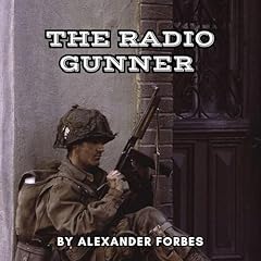 The Radio Gunner Audiolibro Por Alexander Forbes arte de portada
