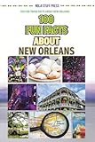 100 Fun Facts About New Orleans: 100 Fun Trivia Facts About New Orleans