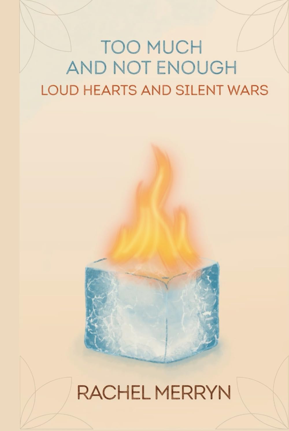 Too Much and Not Enough: Loud Hearts and Silent Wars