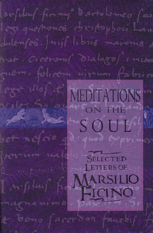 Meditations on the Soul: Selected Letters of Marsilio Ficino      Hardcover – January 1, 1996