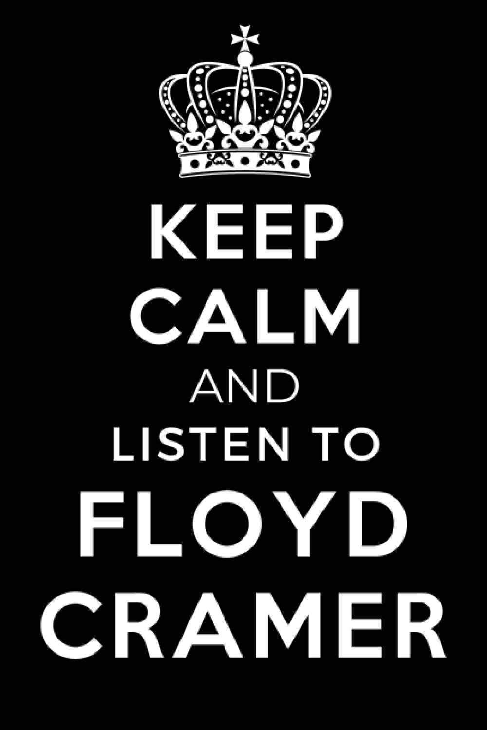 Keep Calm And Listen To Floyd Cramer: Lined Journal Composition Notebook Birthday Gift Present for Floyd Cramer Lovers - 6x9 inches 110 pages