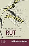  Rut: Miteinander auf dem Weg. Biblische Gestalten (Biblische Gestalten (BG), Band 11)