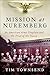 Mission at Nuremberg: An American Army Chaplain and the Trial of the Nazis