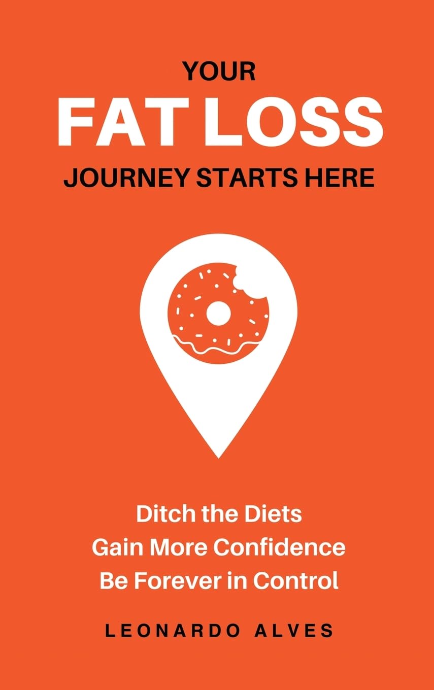 Your Fat Loss Journey Starts Here: Ditch the Diets. Gain More Confidence. Be Forever in Control.