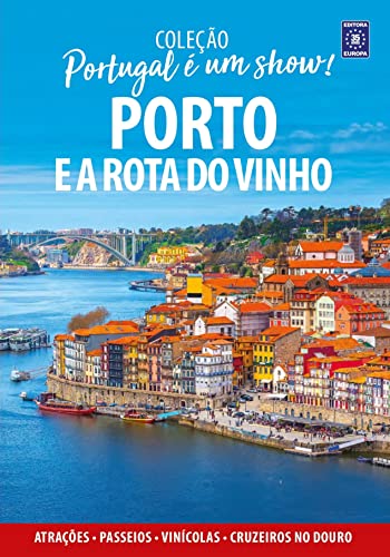 Portugal é um Show! - Porto e a Rota do Vinho