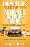 The Writer's Guide to Authentic Dialogue Scenes: Craft Vibrant Characters and Vivid Dialogue 153084052X Book Cover