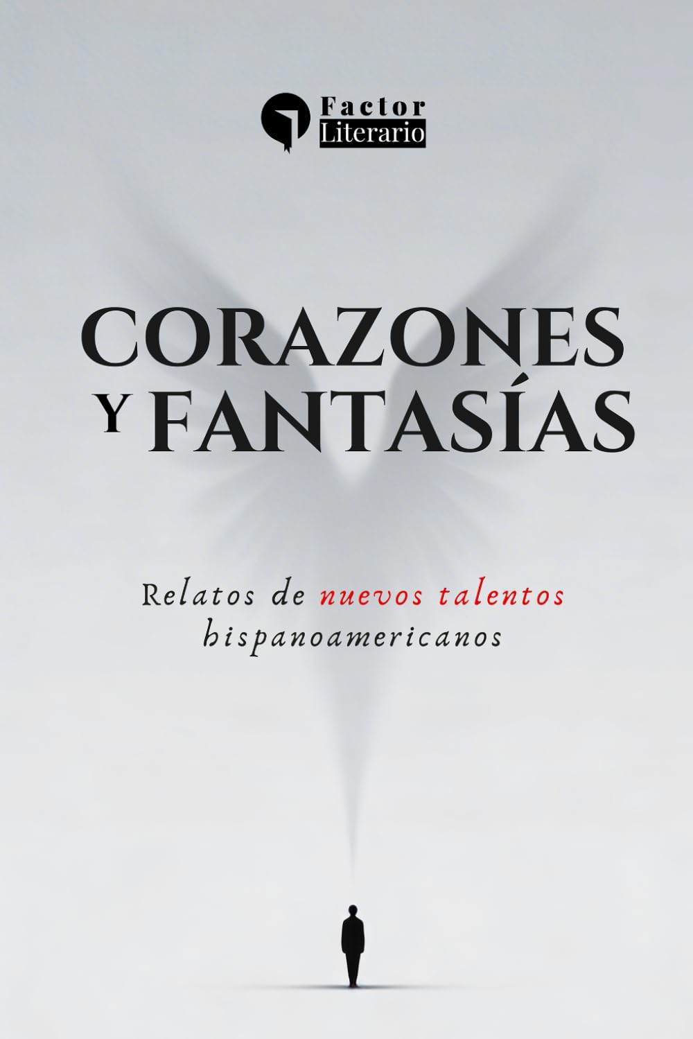 Corazones y fantasías: Relatos de nuevos talentos hispanoamericanos