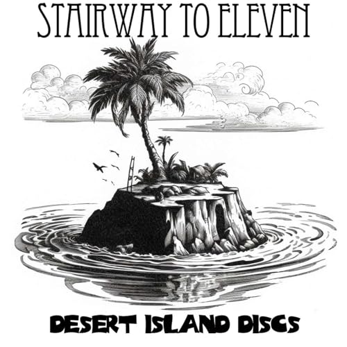 Stairway to Eleven Episode #20: Desert Island Discs Podcast Por  arte de portada