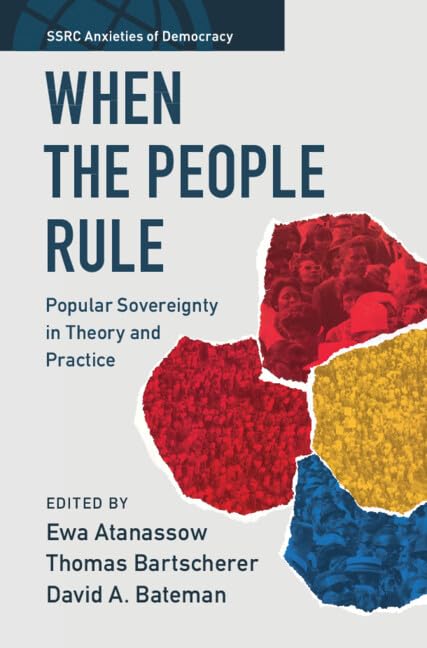 When the People Rule: Popular Sovereignty in Theory and Practice (SSRC Anxieties of Democracy)