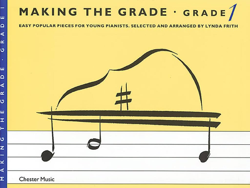 Making the Grade - Grade 1 | Easy Piano Songbook Beginner Piano Sheet Music for Young Students Learning to Play Popular Songs for Practice Lessons Home Study Recitals Confidence Building Music Book