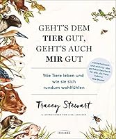 Geht's dem Tier gut, geht's auch mir gut: Wie Tiere leben und wie sie sich rundum wohlfühlen 342415315X Book Cover