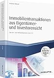 Immobilientransaktionen aus Eigentümer- und Investorensicht - inkl. Arbeitshilfen online: Der An- und Verkaufsprozess von A-Z (Haufe Fachbuch)