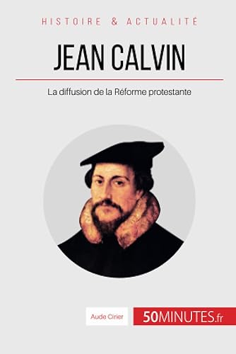Jean Calvin: La diffusion de la Réforme protestante