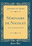  Séminaire de Nicolet: Année Académique 1885-86 (Classic Reprint)