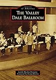 The Valley Dale Ballroom (Images of America)