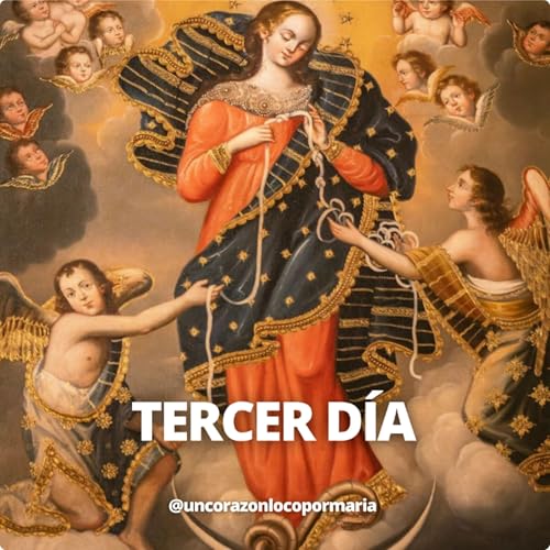3&deg; D&iacute;a. Novena a la Virgen Desatanudos