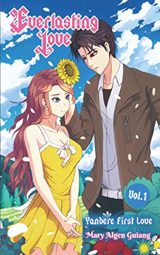 Everlasting Love: Yandere First Love, Vol. 1 (The Yandere Book Series)