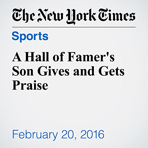 A Hall of Famer's Son Gives and Gets Praise cover art