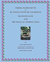 Tierra Floreciente Y El Magico Pozo de Los Deseos: Blossom Land and the Magical Wishing Well 1516826183 Book Cover