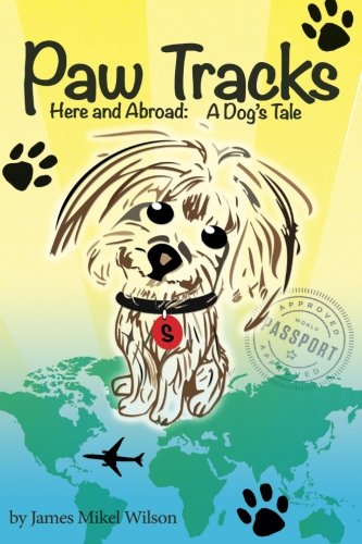 Paw Tracks Here And Abroad: A Dog's Tale