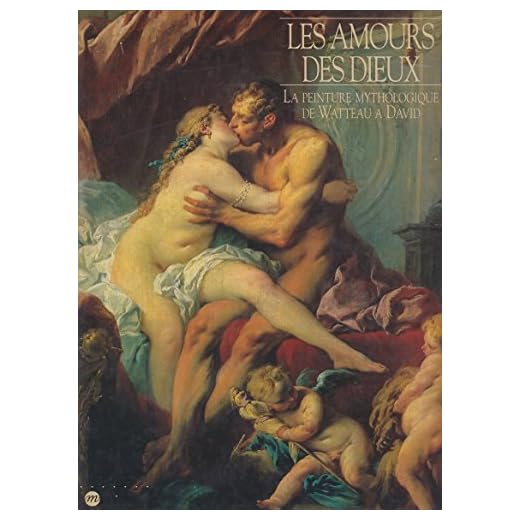 Les amours des dieux : La peinture mythologique de Watteau à David, [exposition, Paris], Galeries nationales du Grand Palais, 15 octobre 1991-6 ... art museum, Fort Worth, 23 mai-2 août 1992