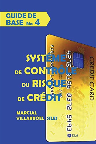 GUIDE DE BASE Système de contrôle du risque (Analyse du risque de credit) (French Edition)