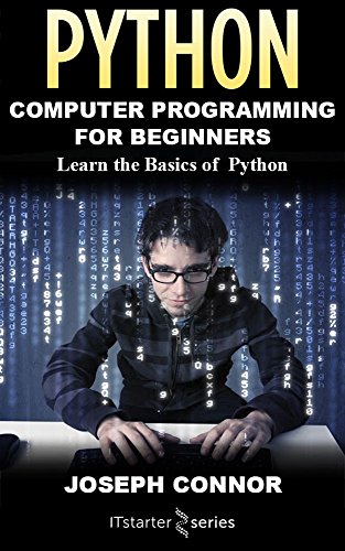 Python: Python Programming For Beginners: Learn the Basics of Python Programming