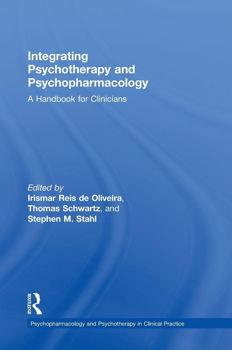Integrating Psychotherapy and Psychopharmacology: A Handbook for Clinicians (Psychopharmacology and Psychotherapy in Clinical Practice)
