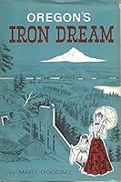 Oregon's Iron Dream B0007EO7SA Book Cover