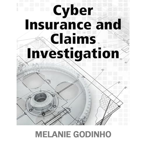 Cyber Insurance and Claims Investigation by Melanie Godinho, Sarang Khatavkar episode artwork