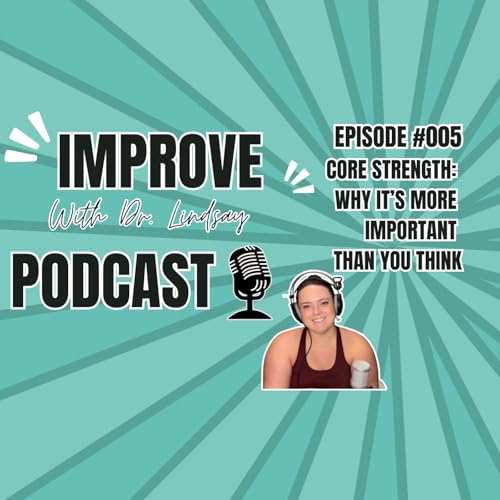 Page de couverture de Episode #005: Core Strength - Why it's more important than you think