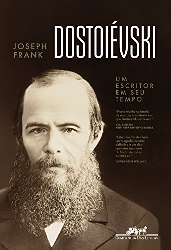 Dostoiévski: Um escritor em seu tempo