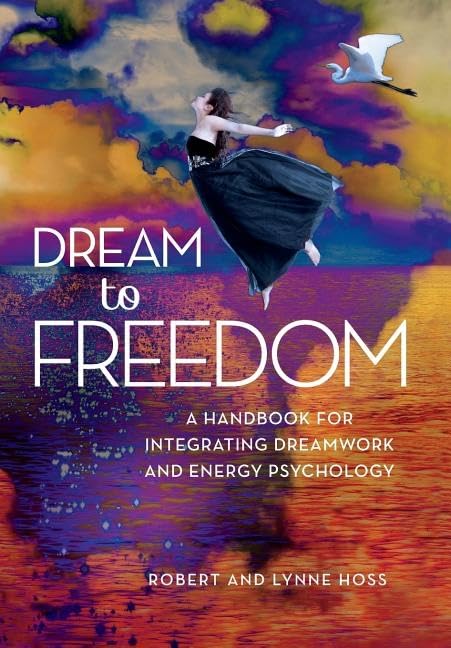 Buy Dream to Freedom: A Handbook for Integrative Dreamwork and Energy Psychology — BookShops.in
