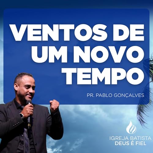 VENTOS DE UM NOVO TEMPO | PR. PABLO GON&Ccedil;ALVES