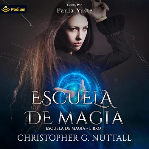Listen to Escuela de magia [Schooled in Magic] by Christopher G. Nuttall, Marta Cisa Muñoz - translator