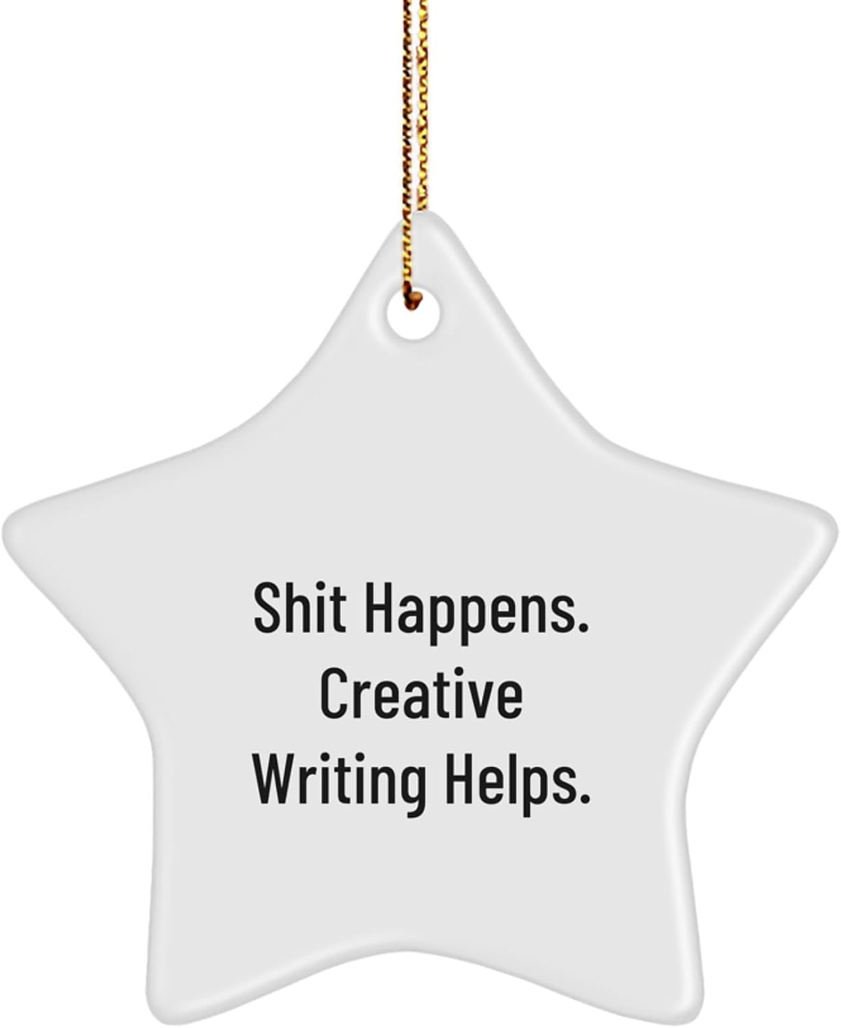 Creative Writing Inspiration Star Ornament, Funny Quote Gifts for Women from Friends, Shit Happens. Creative Writing Helps., Christmas Unique Gifts
