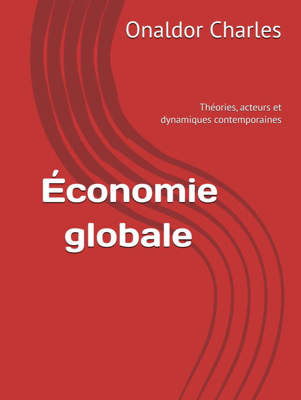 Économie globale: Théories, acteurs et dynamiques contemporaines