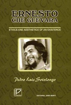 Paperback Ernesto Che Guevara - Ethics and Aesthetics of an Existence Book