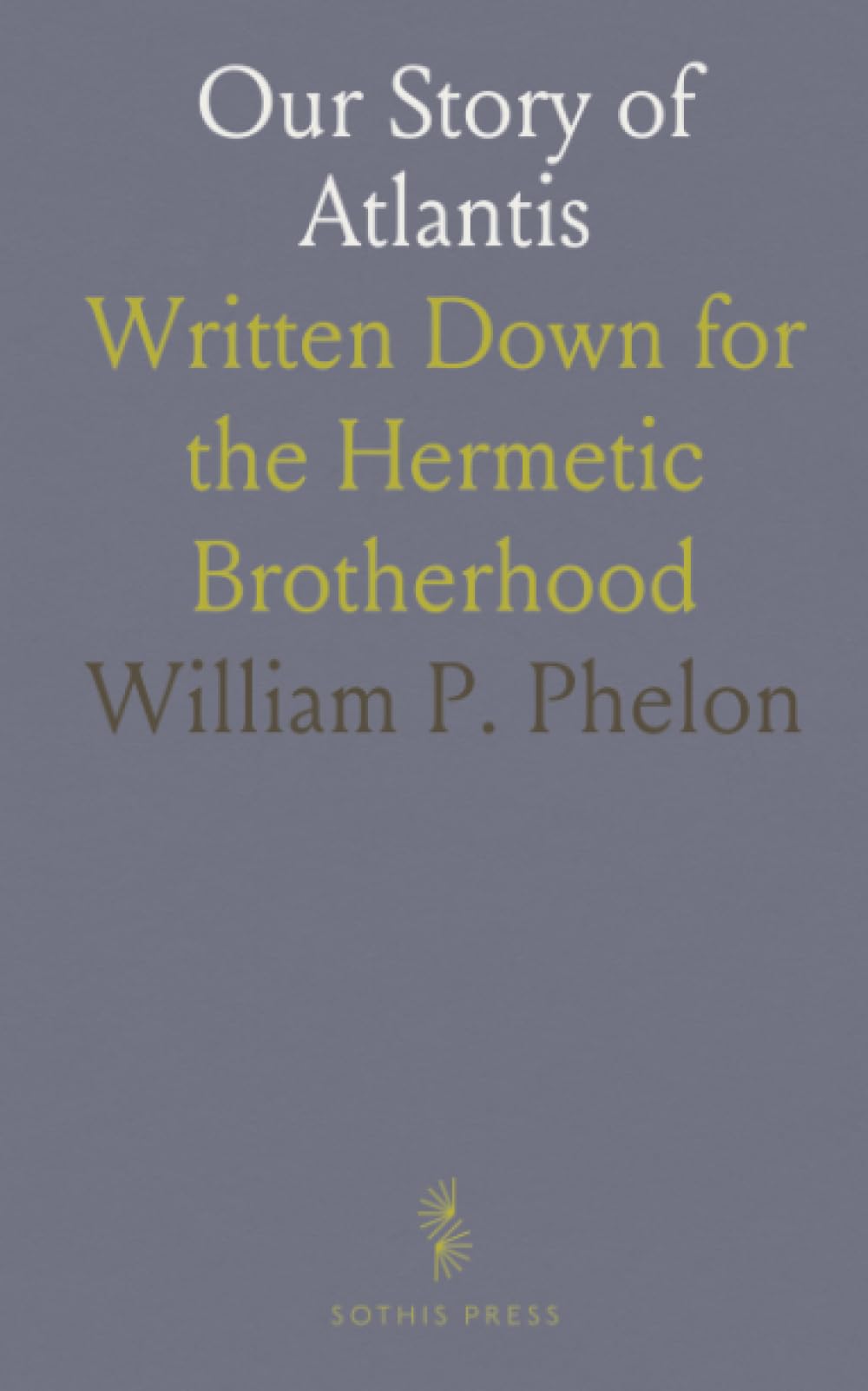 Our Story of Atlantis: Written Down for the Hermetic Brotherhood