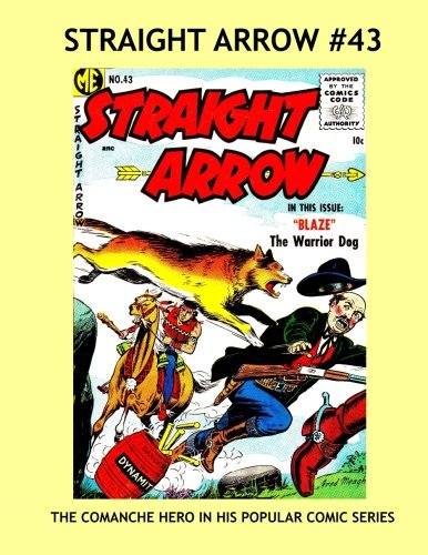 Straight Arrow Comics Issue #43: Full Color Comic Paperback Reprint!: Check Out Our Giant Straight Arrow Collection Class Comics Library #422