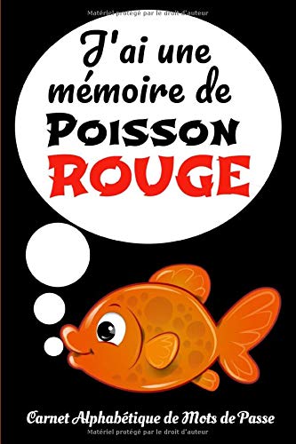 Télécharger J'ai une mémoire de Poisson Rouge Carnet Alphabétique de Mots de Passe: Repertoire alphabétique d Francais PDF