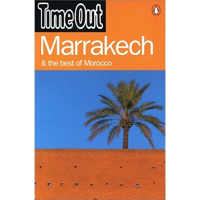 "Time Out" Guide to Marrakesh and the Best of Morocco