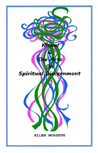 Ritual & the Arts in Spiritual Discernment: morseth: 9780967295909 ...