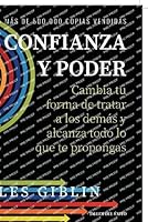 Confianza y poder: Cambia tu forma de tratar a los demás y alcanza todo lo que te propongas (Spanish Edition) 1607387727 Book Cover
