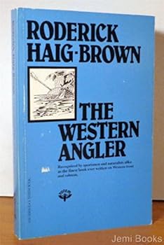 The western angler: An account of Pacific salmon & western trout in British Columbia