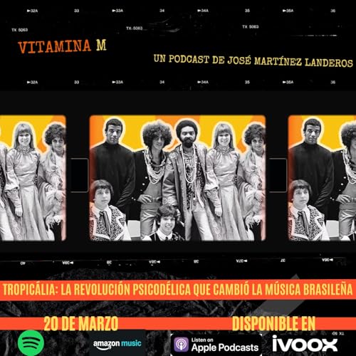 T2:E12:Tropic&aacute;lia: La revoluci&oacute;n psicod&eacute;lica que cambi&oacute; la m&uacute;sica brasile&ntilde;a