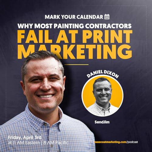 Why Most Painting Contractors Fail at Print Market with Daniel Dixon