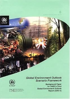 Paperback Global Environment Outlook Scenario Framework: Background Paper for Uneps Third Global Environment Outlook Report (geo 3) (Early Warning and Assessment Technical Report) Book