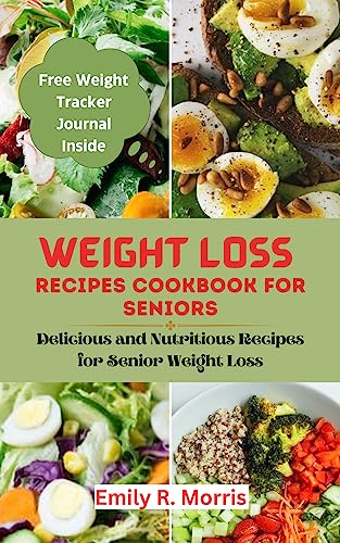 Weight loss recipes cookbook for seniors: Delicious and Nutritious Recipes for Senior Weight Loss (Age defying wellness series) (English Edition)