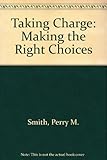 Taking Charge: Making the Right Choices